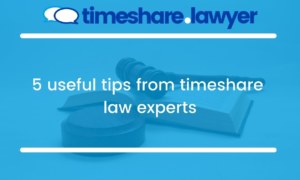 5 useful tips from timeshare law experts