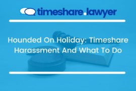 Hounded On Holiday: Timeshare Harassment And What To Do