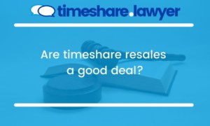 Are Timeshare Resales A Good Deal?