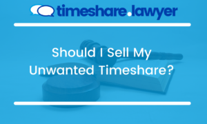 Should I sell My Unwanted Timeshare?